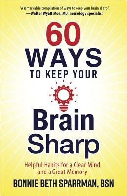 Cover of 60 Ways to Keep Your Brain Sharp