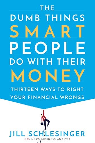 Cover of The Dumb Things Smart People Do with Their Money