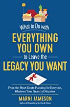 Cover of What to Do with Everything You Own to Leave the Legacy You Want